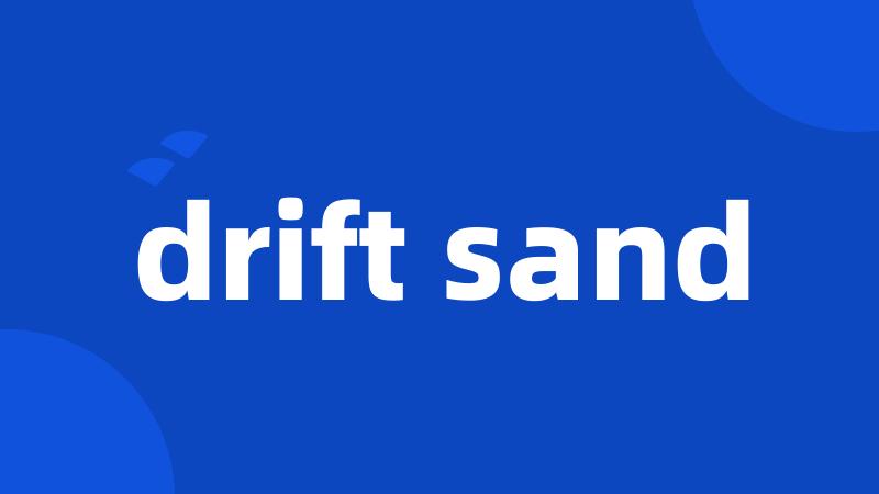 drift sand