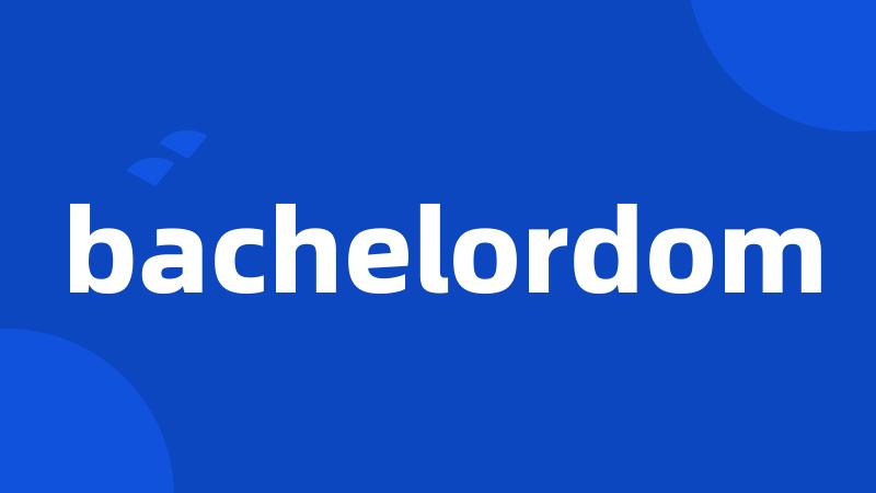 bachelordom