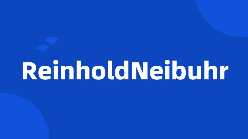 ReinholdNeibuhr