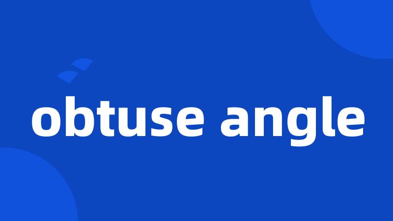 obtuse angle