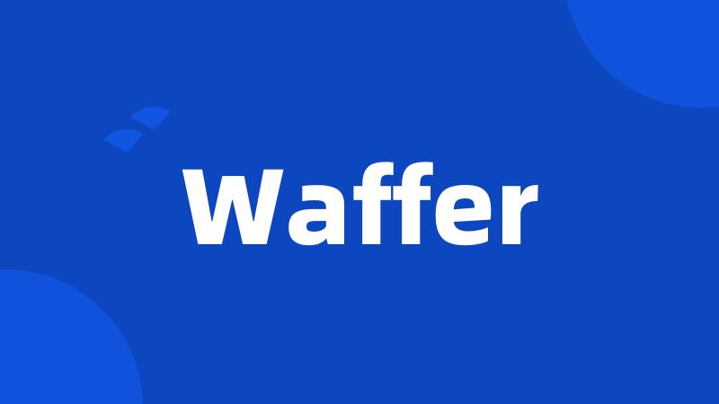 Waffer