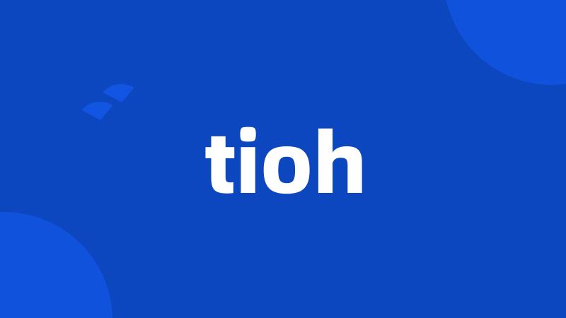 tioh