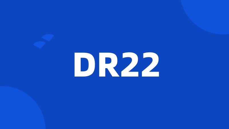 DR22