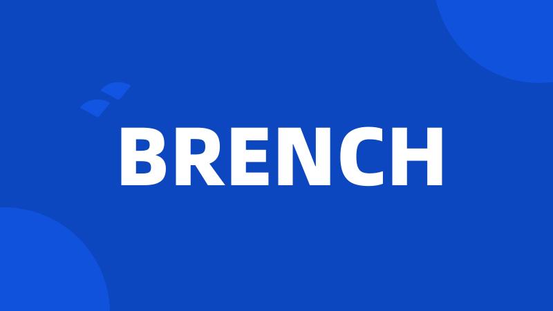 BRENCH