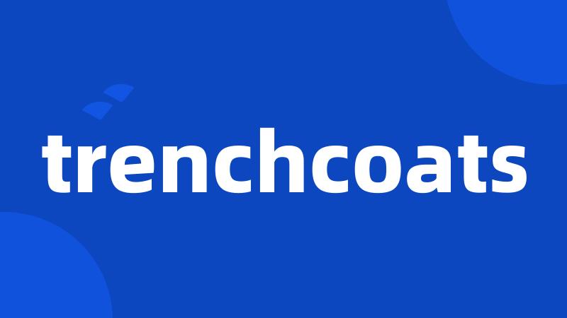 trenchcoats