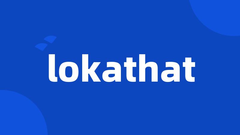 lokathat