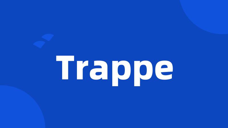 Trappe