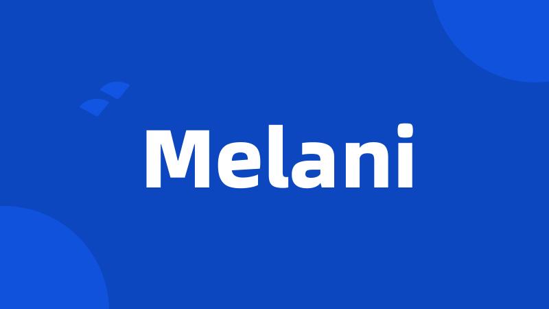 Melani