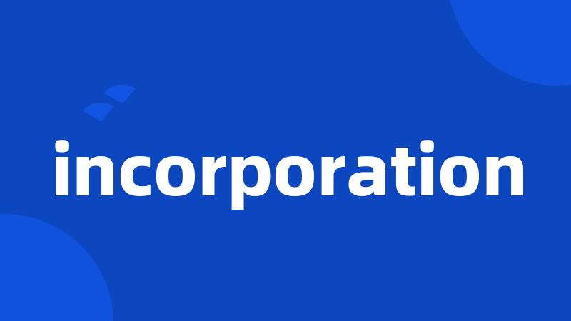 incorporation