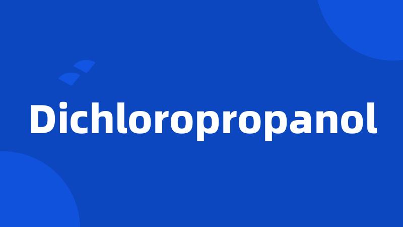 Dichloropropanol