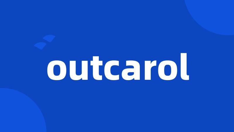 outcarol