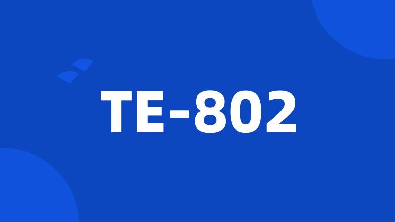 TE-802