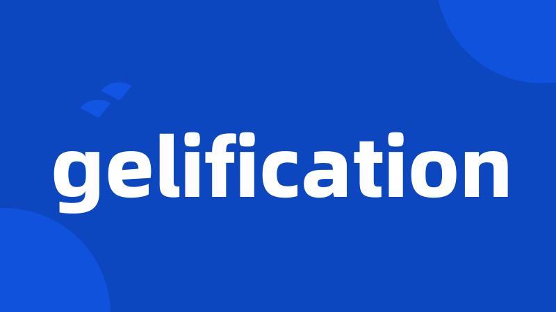 gelification