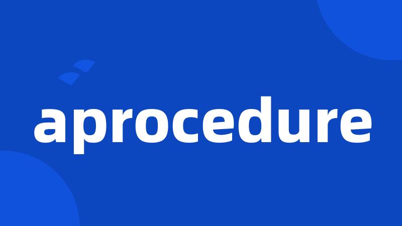 aprocedure