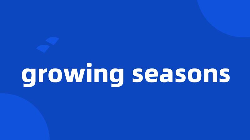 growing seasons