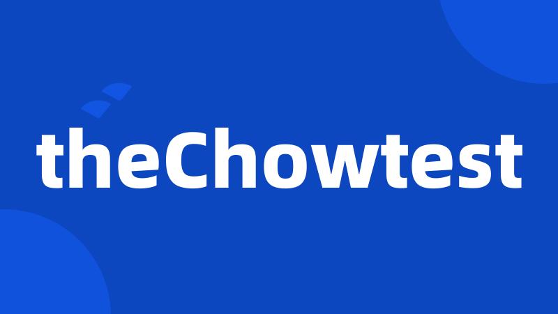 theChowtest