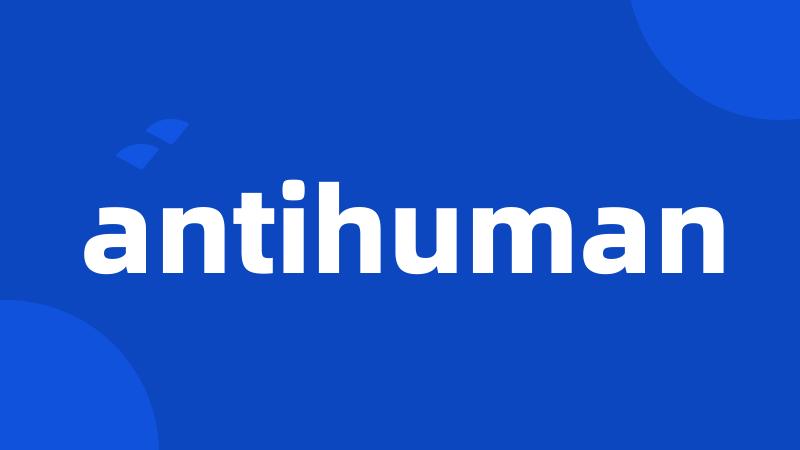 antihuman