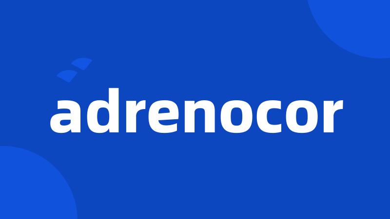 adrenocor