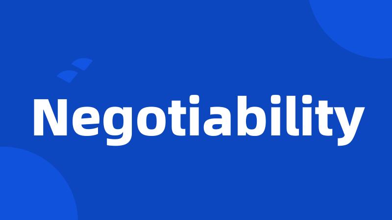 Negotiability