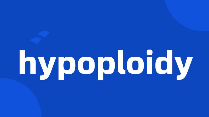 hypoploidy