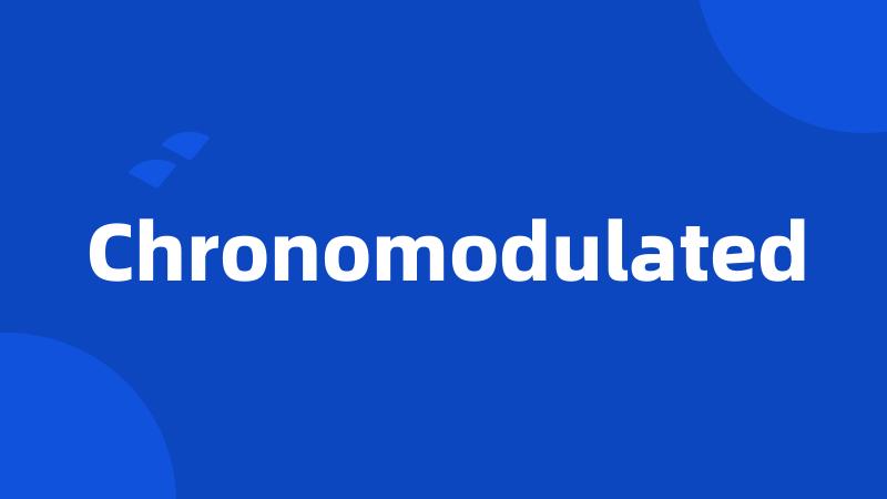 Chronomodulated