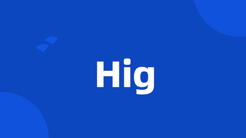 Hig