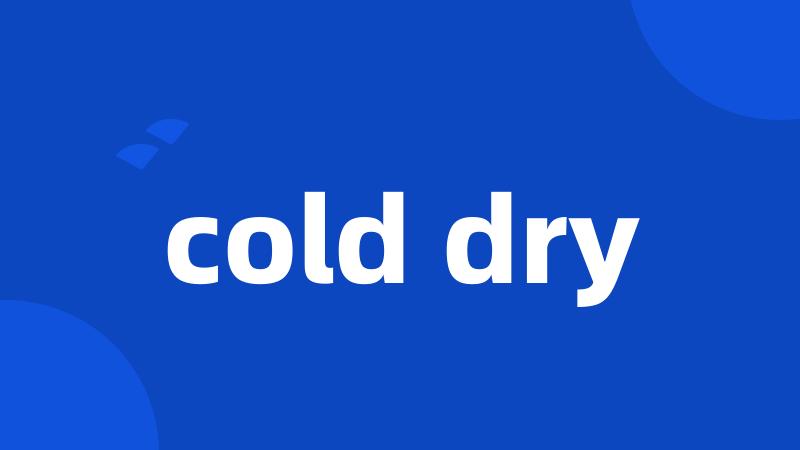 cold dry