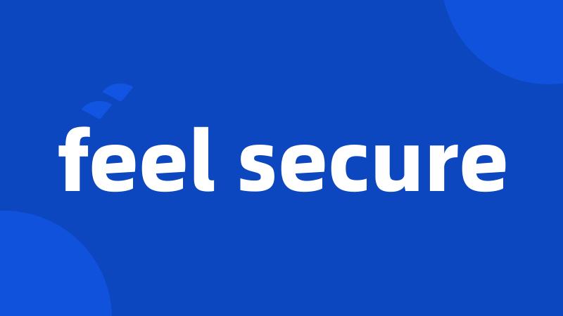 feel secure