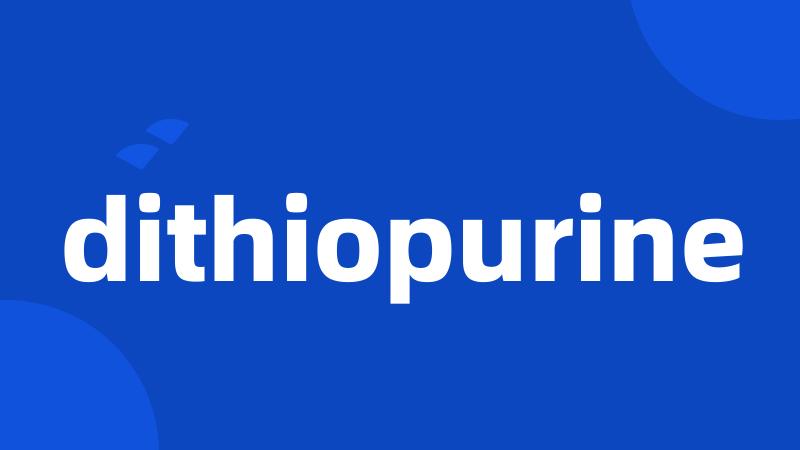 dithiopurine