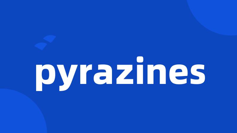 pyrazines