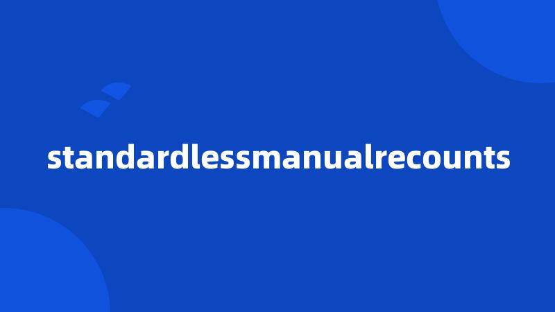 standardlessmanualrecounts