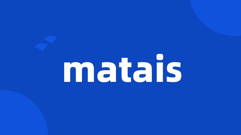 matais