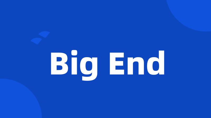 Big End