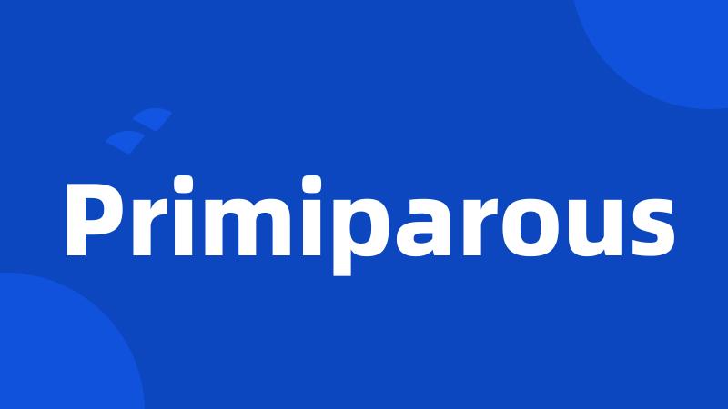 Primiparous