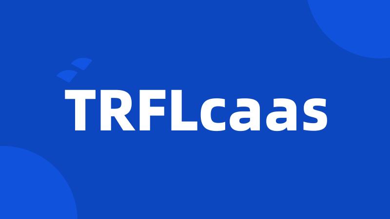 TRFLcaas