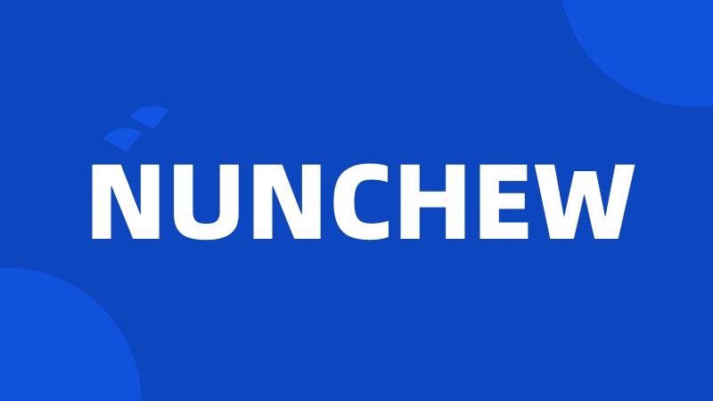 NUNCHEW