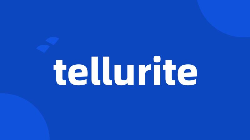 tellurite