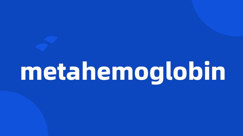 metahemoglobin