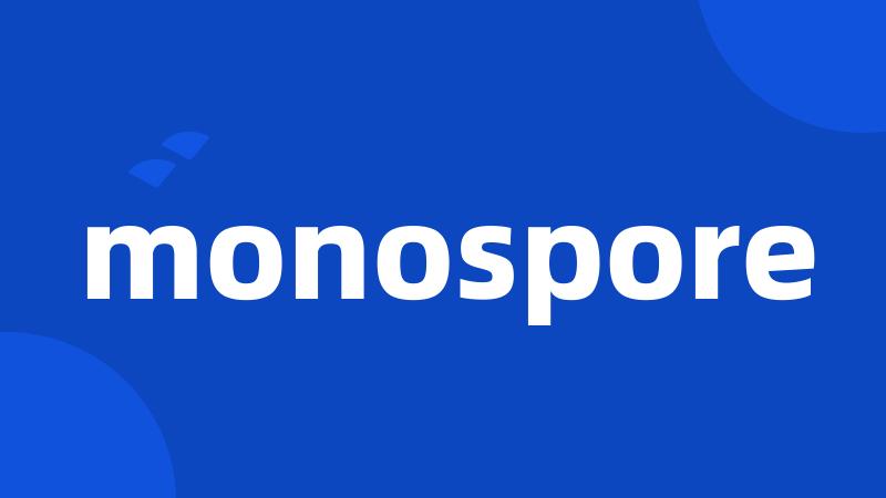 monospore