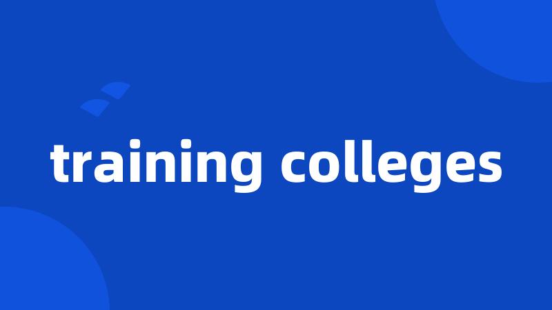 training colleges