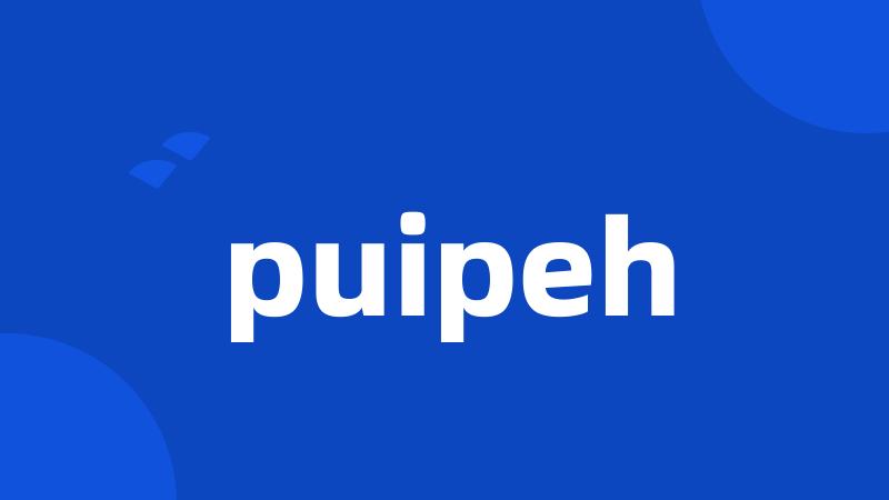 puipeh