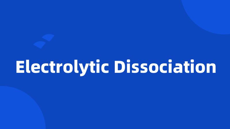 Electrolytic Dissociation