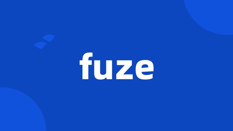 fuze