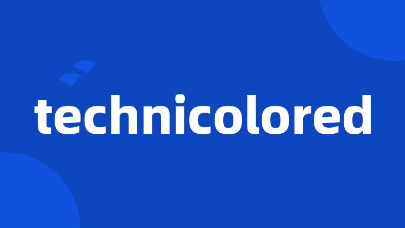 technicolored