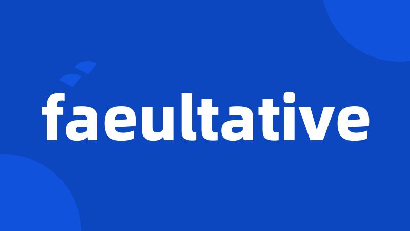 faeultative