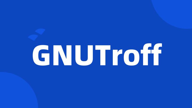 GNUTroff