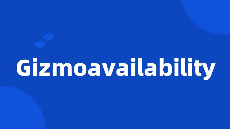 Gizmoavailability