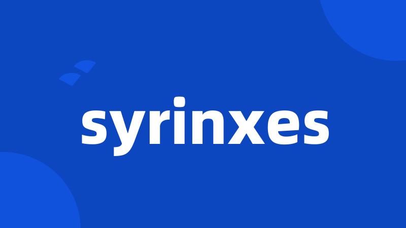 syrinxes