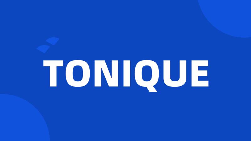 TONIQUE