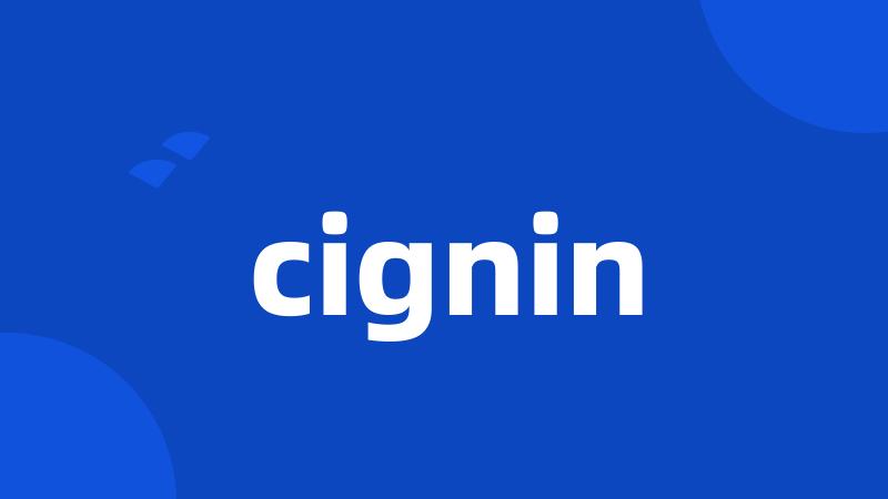 cignin